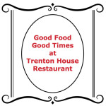 White Sign with Red lettering for Trenton House Restaurant with Good Food Good Times text.